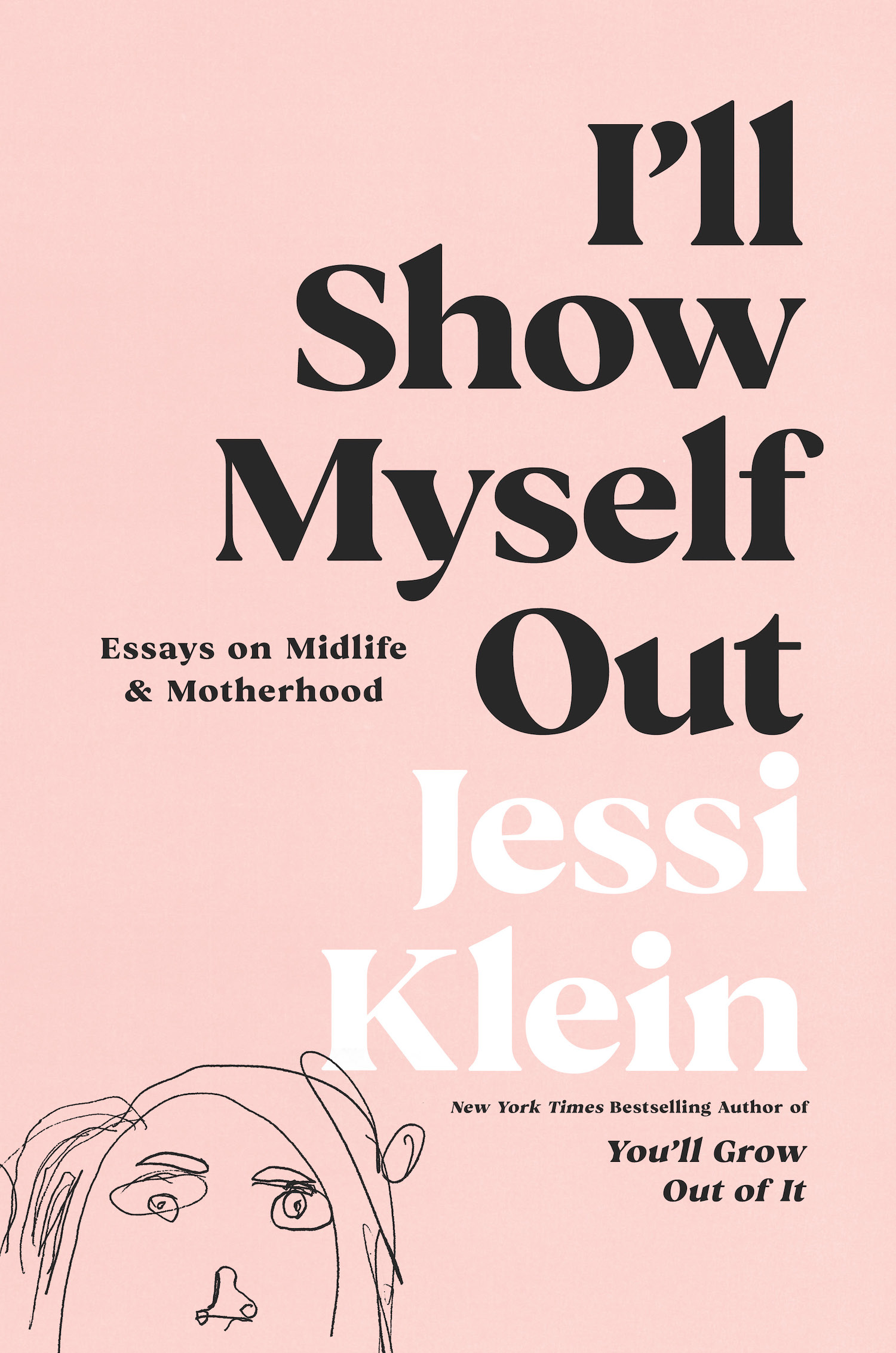I'll Show Myself Out by Jessi Klein